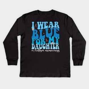 Groovy I Wear Blue For My Daughter Autism Awareness Mom Dad Kids Long Sleeve T-Shirt